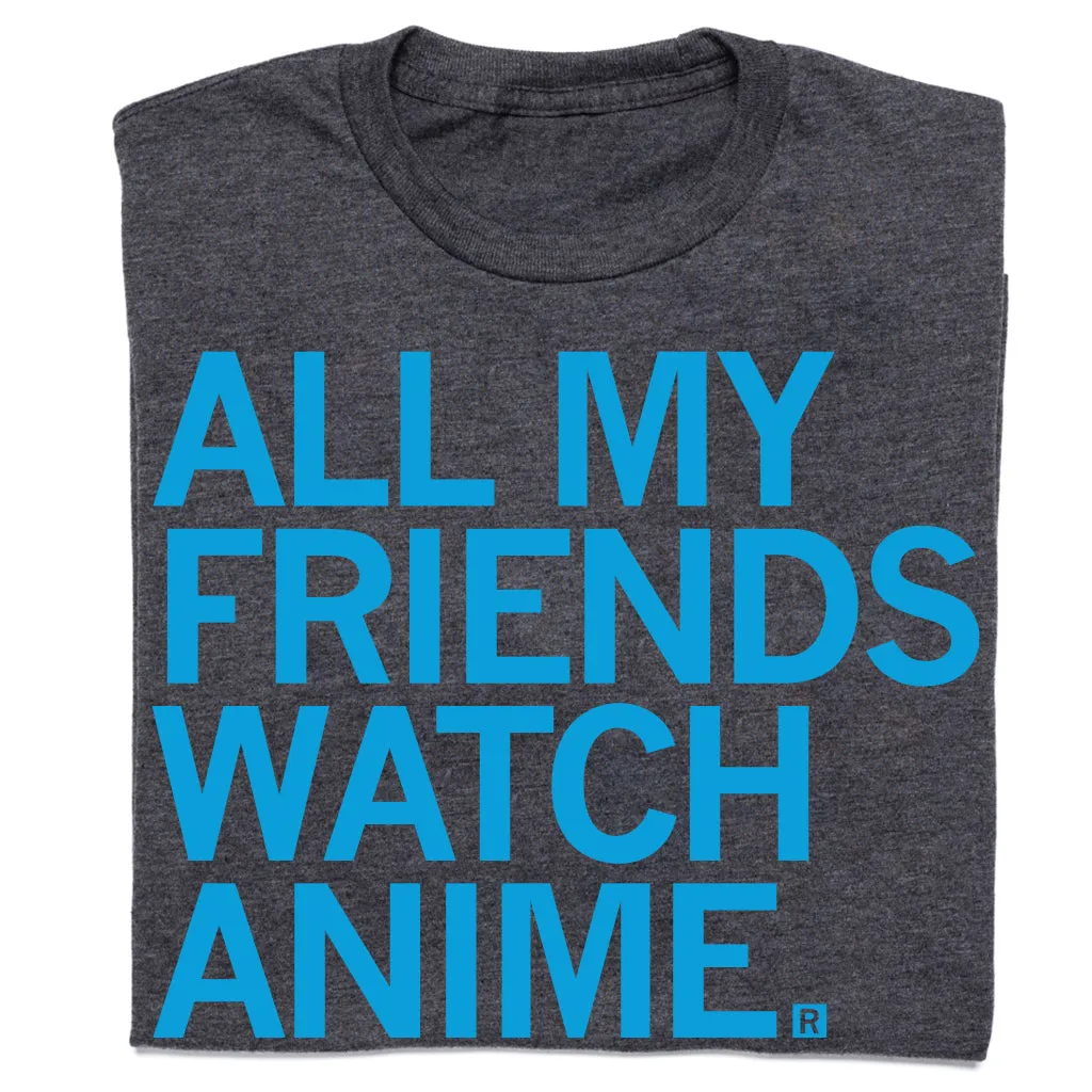 All My Friends Watch Anime